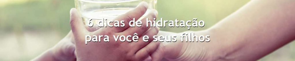 hidratação - cuidados com a família
